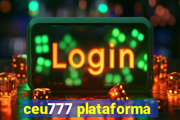 ceu777 plataforma