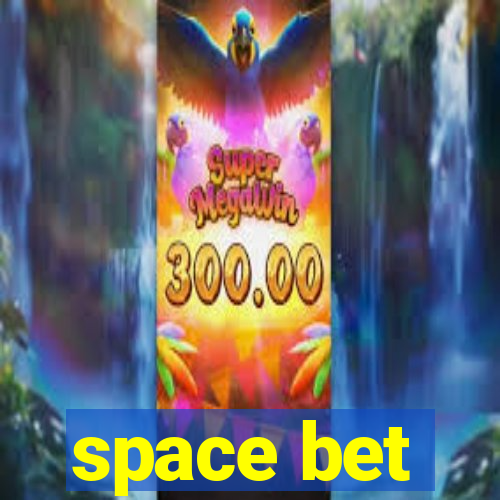space bet