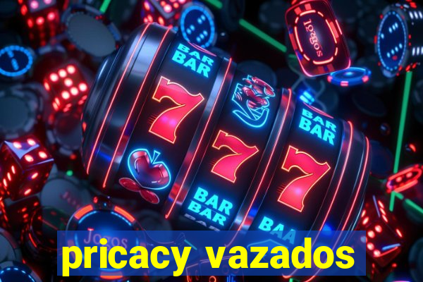 pricacy vazados