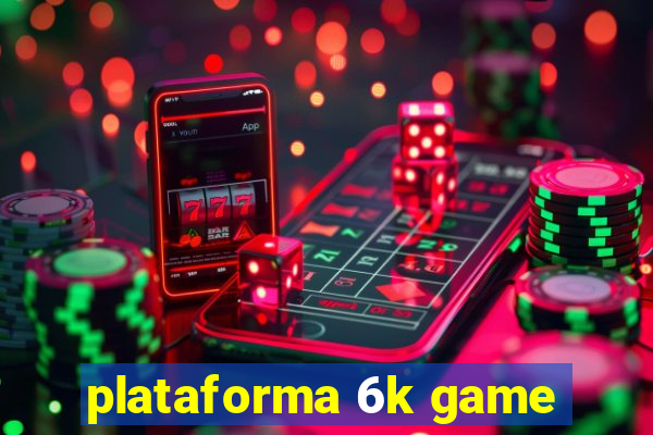 plataforma 6k game