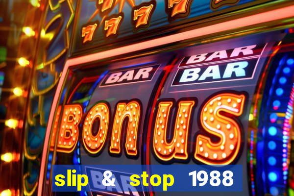 slip & stop 1988 bingo tarte!!!