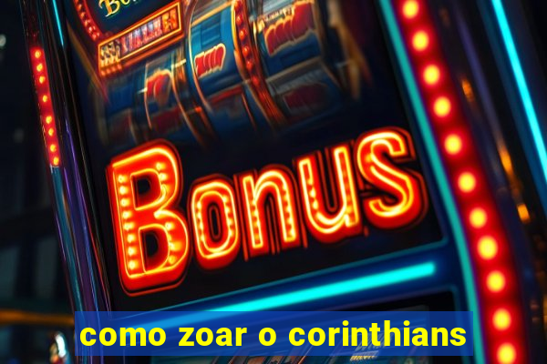 como zoar o corinthians