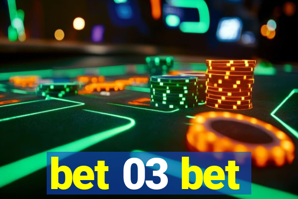 bet 03 bet