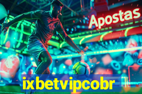ixbetvipcobr