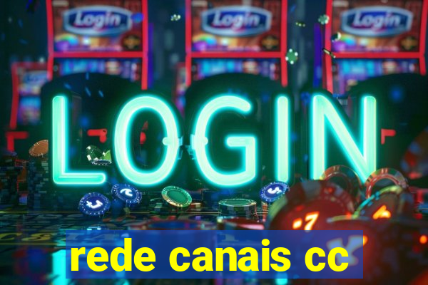 rede canais cc