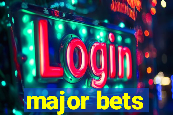 major bets