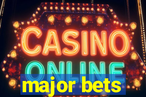 major bets