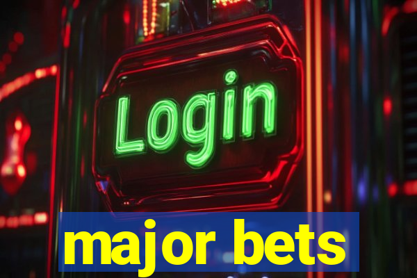 major bets