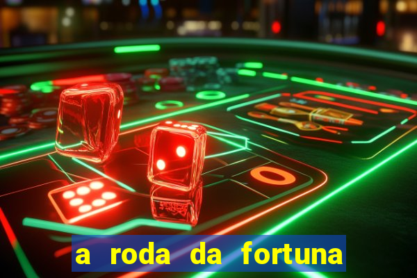 a roda da fortuna o que ele sente por mim
