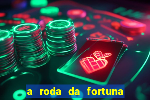 a roda da fortuna o que ele sente por mim