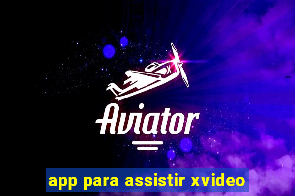 app para assistir xvideo