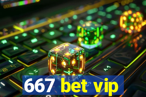 667 bet vip