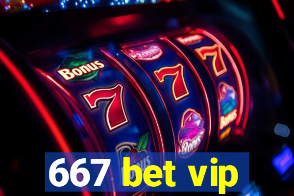 667 bet vip