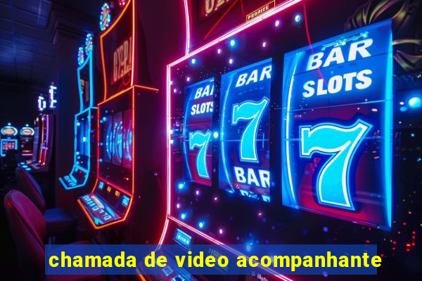 chamada de video acompanhante