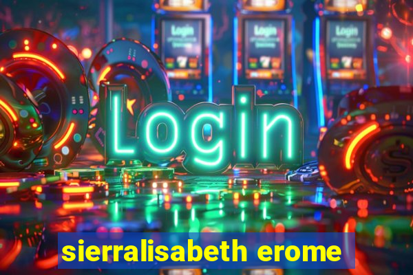 sierralisabeth erome