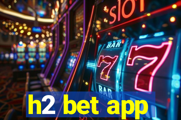 h2 bet app