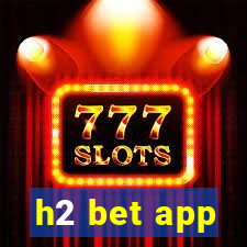 h2 bet app