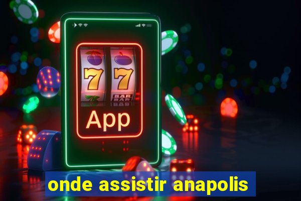 onde assistir anapolis