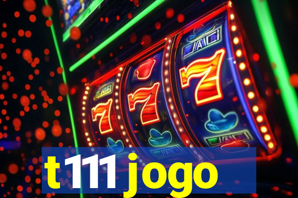 t111 jogo