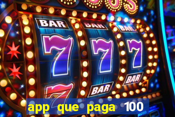 app que paga 100 reais por dia