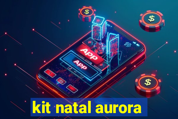 kit natal aurora