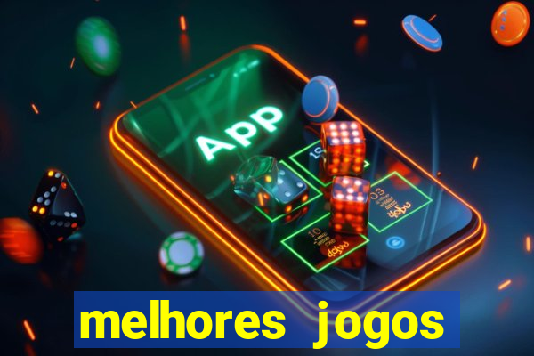 melhores jogos estrela bet