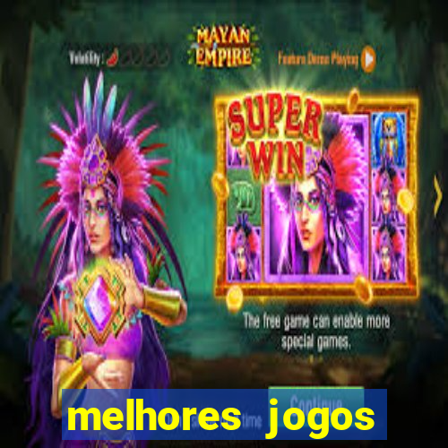 melhores jogos estrela bet