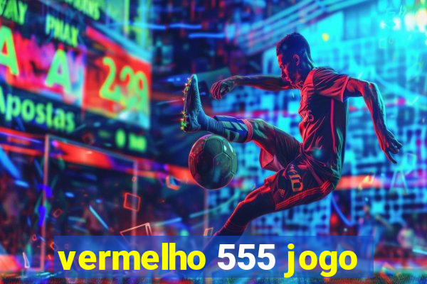 vermelho 555 jogo