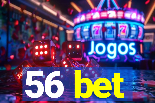 56 bet