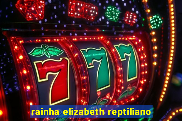 rainha elizabeth reptiliano