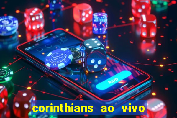 corinthians ao vivo multi canais