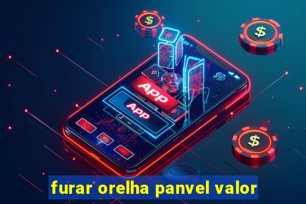 furar orelha panvel valor