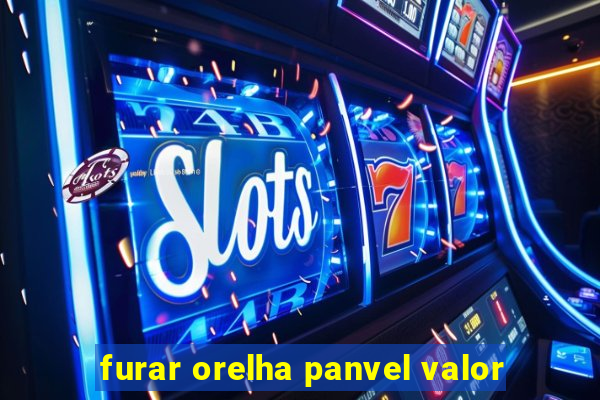 furar orelha panvel valor