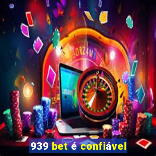 939 bet é confiável