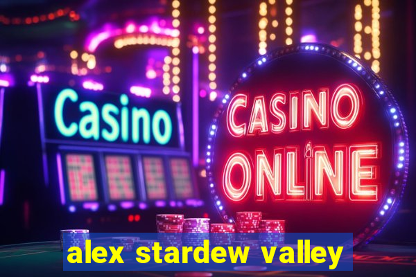 alex stardew valley