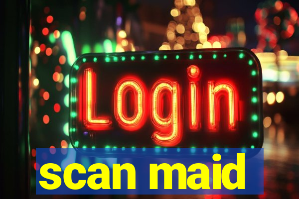 scan maid
