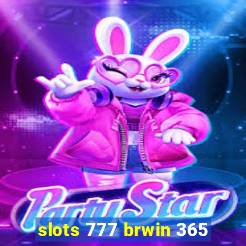 slots 777 brwin 365