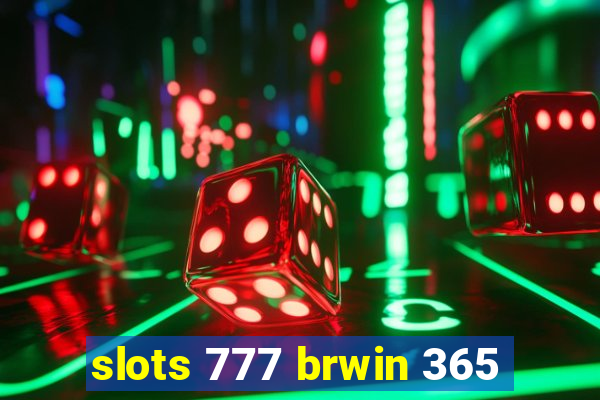 slots 777 brwin 365