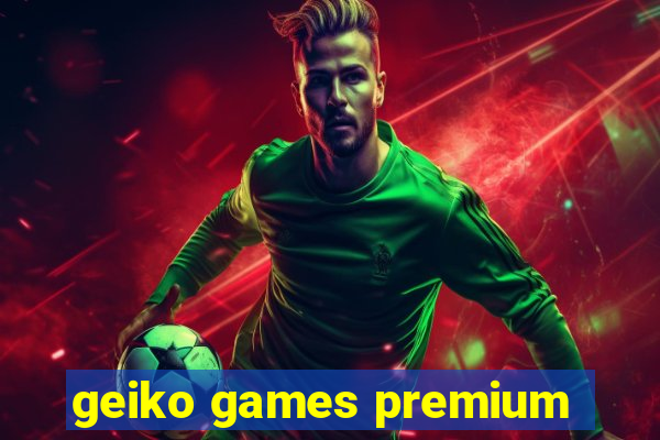geiko games premium