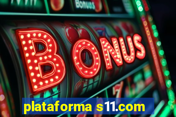 plataforma s11.com