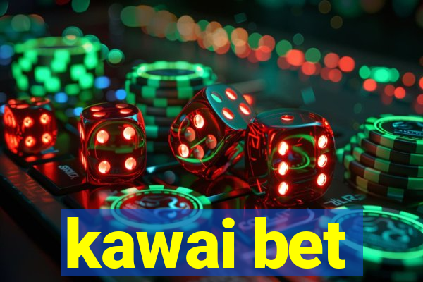 kawai bet