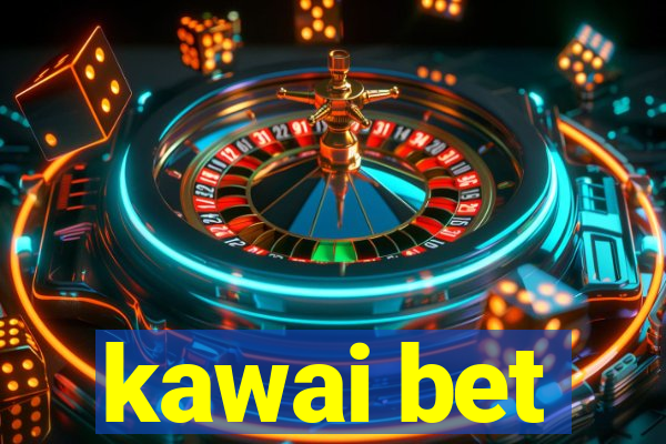kawai bet