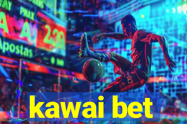 kawai bet