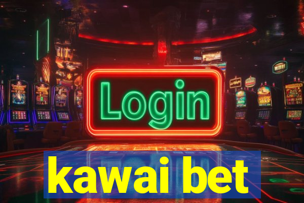 kawai bet