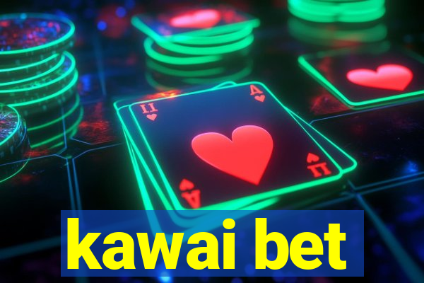 kawai bet