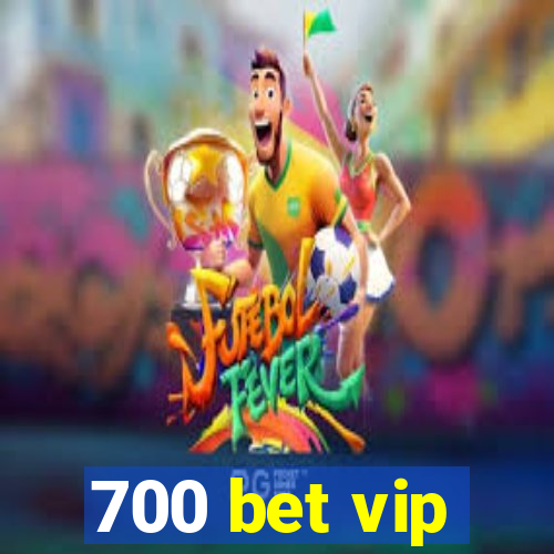700 bet vip