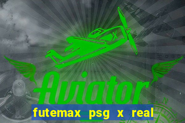 futemax psg x real madrid ao vivo