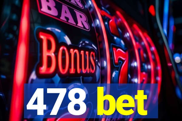 478 bet