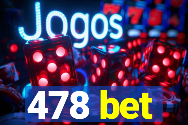 478 bet