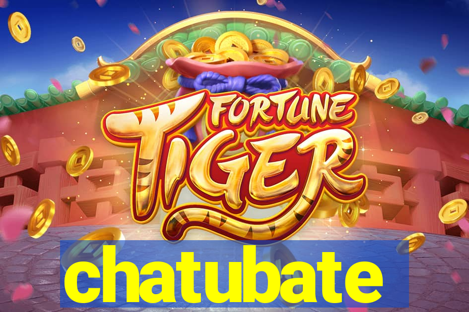 chatubate
